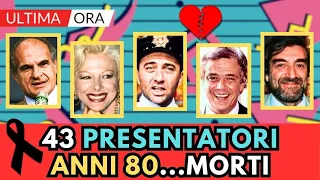 43 PRESENTATORI Famosi Italiani MORTI degli ANNI 80