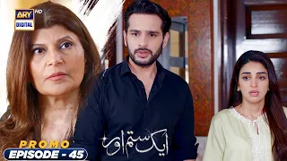 Aik Sitam Aur Episode 45 - Promo - ARY Digital Drama