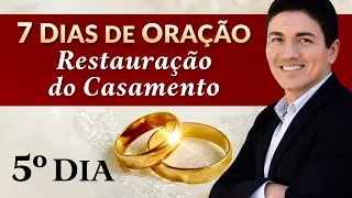 CAMPANHA DE ORAÇÃO PELA RESTAURAÇÃO DO CASAMENTO - (5º DIA)