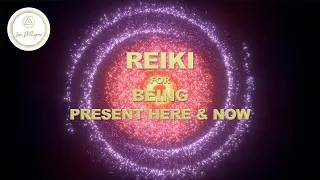 REIKI SESSION FOR BEING PRESENT HERE & NOW