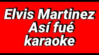 Elvis Martinez Así fué  Karaoke La estrella 8k