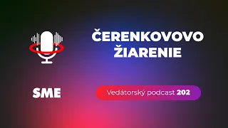 Vedátorský podcast 202 – Čerenkovovo žiarenie