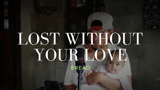 Lost Without Your Love - Bread cover #donpetok