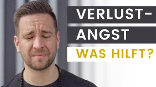 Verlustängste überwinden | In 15 Minuten Verzweiflung, Sorge, Panik und Unruhe LOSLASSEN