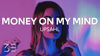 UPSAHL - MoneyOnMyMind (Lyrics)