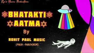 ROXSTA - BHATAKTI AATMA🥵💔💦 | PROD - PAROXYSM | ▪⚛✝SANTT NO HAYA✝⚛▪