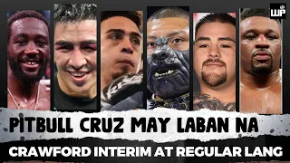 BREAKING! Pitbull Cruz may LABAN na Undercard kay Crawford | Crawford Regular at Interim lang Belt