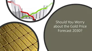 Should You Worry about the Gold Price Forecast 2030?