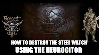 How to activate the Neurocitor and destroy the Steel Watch Foundry - Baldur's Gate 3