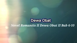 Nove Romantis " Dewa Obat " Bab 6-10