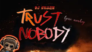 😎 DJ SNAKE - TRUST NOBODY🔥 (OUT NOW) lyrics 🎧 | LYRIC MONKEY 🐵