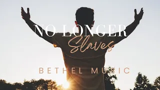 Lyrics: No Longer Slaves - Song by Bethel Music