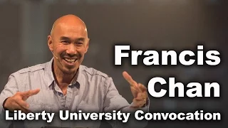 Francis Chan - Liberty University Convocation