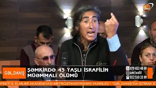 Naməlum şəxs studiyaya zəng vurdu: İsmayıl evində ölməyib! - Gəl, Danış