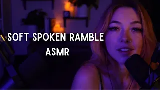 ASMR ❤ Soft Spoken Ramble