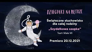 WĘDROWNY TEATR LALEK MAŁE MI - SZYDEŁKOWA SZOPKA (słuchowisko świąteczne)