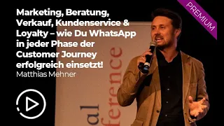 Matthias Mehner - Wie Du WhatsApp in jeder Phase der Customer Journey erfolgreich einsetzt!