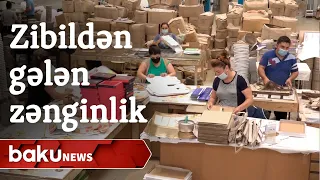 Zibildən gələn zənginlik; Tullantıların emalı - Baku TV