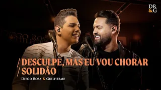 Diego Rosa e Guilherme - Desculpe, Mas Eu Vou Chorar / Solidão - DVD Propósitos