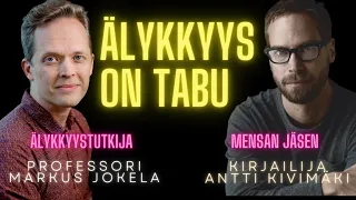 Älykkyys on tabu / älykkyystutkija Markus Jokela ja kirjailija Antti Kivimäki