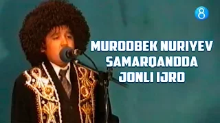 Murodbek Nuriyev samarqandda jonli ijro - Arxiv