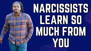 What kinds of things do narcissists learn from you