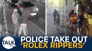 How Police Are Taking Out The 'Rolex Rippers' Terrorising London's Streets