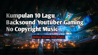 Kumpulan Backsound Lagu Barat Youtuber Gaming No Copyright Music/Bebas Klaim Hak Cipta