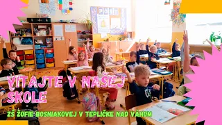 Vitajte v našej škole - ZŠ Žofie Bosniakovej - Teplička nad Váhom 2024