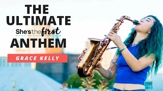 "She's the First" Anthem by Grace Kelly