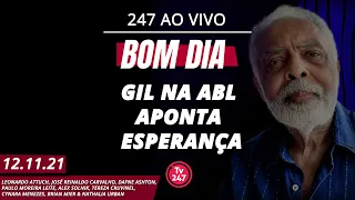 Bom dia 247 - Gil na ABL aponta esperança (12.11.21)