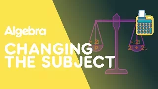 Changing The Subject Of A Formula | Algebra | Maths | FuseSchool