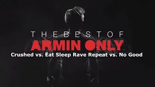 The Best Of Armin Only (Crushed vs. Eat Sleep Rave Repeat vs. No Good)