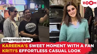 Kareena Kapoor ADORABLY poses with a fan at airport | Kriti Sanon ROCKS a casual look