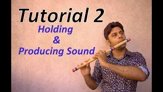 Divine Bansuri - Tutorial 2 - Holding and Producing Sound - Flute Lessons Beginner Basics