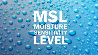 Moisture Sensitivity Level (MSL) for hygroscopic surface mount components
