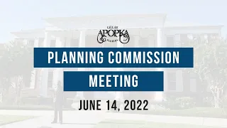 Apopka Planning Commission Meeting June 14, 2022