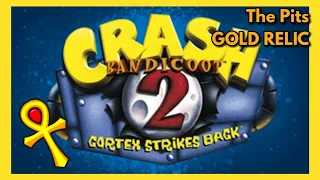 The Pits | GOLD RELIC | Crash Bandicoot 2: Cortex Strikes Back | N. Sane Trilogy