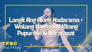 Langit Ang Aking Nadarama + Walang Hanggang Kitang Pupurihin & Nararapat | TFBC Praise & Worship