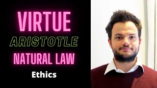 Introduction to Natural Moral Law, Virtue Ethics, Aristotle