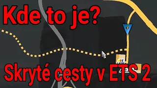 Skryté cesty v ETS 2/ Hidden roads in ETS 2