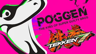 POGGEN - The King of Super Guilty Bros #3: Tekken 7