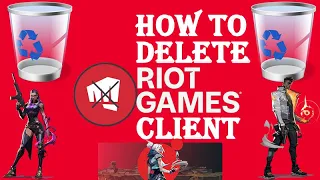 How To Delete Riot Client From PC