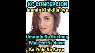 KC CONCEPCION INAMIN KINIKILIG SYA/Umamin Na Gustong Mag-settle down Ke Piolo Na Kaya #confirmed