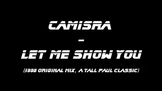 Camisra - Let Me Show You (original mix) Tall Paul CLASSIC TUNE