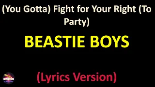 Beastie Boys - (You Gotta) Fight for Your Right (To Party) (Lyrics version)