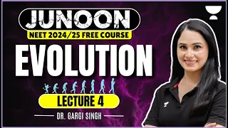 Evolution | Part 4 | Junoon Batch | NEET 2024 | Dr Gargi Singh
