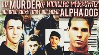 The Violent Kidnapping & Murder Of 15 yr old Nicholas Markowitz | True Story Of The Movie Alpha Dog