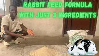 How to formulate rabbit feed with only three ingredients || rabbit farming