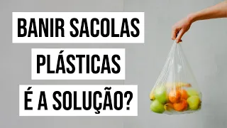 QUAL É A MELHOR SOLUÇÃO PARA AS SACOLAS PLÁSTICAS? | MEIO AMBIENTE | Marcela Miranda